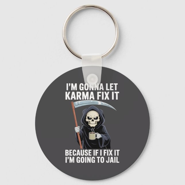 I'm Gonna Let Karma Fix It Because If I Fix It I'm Key Ring (Front)