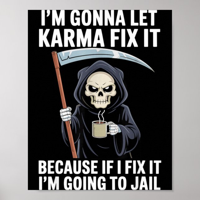 I'm Gonna Let Karma Fix It Because If I Fix It I'm Poster (Front)