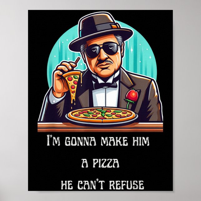 Im Gonna Make Him A Zza He Can't Refuse  Poster (Front)