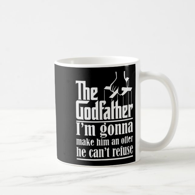 I'm Gonna Make Him An Offer He Can't Refuse Godfat Coffee Mug (Right)