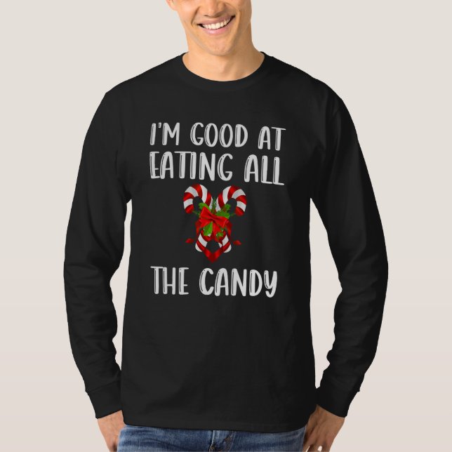 I'm Good At Eating All The Candy  Tee (Front)