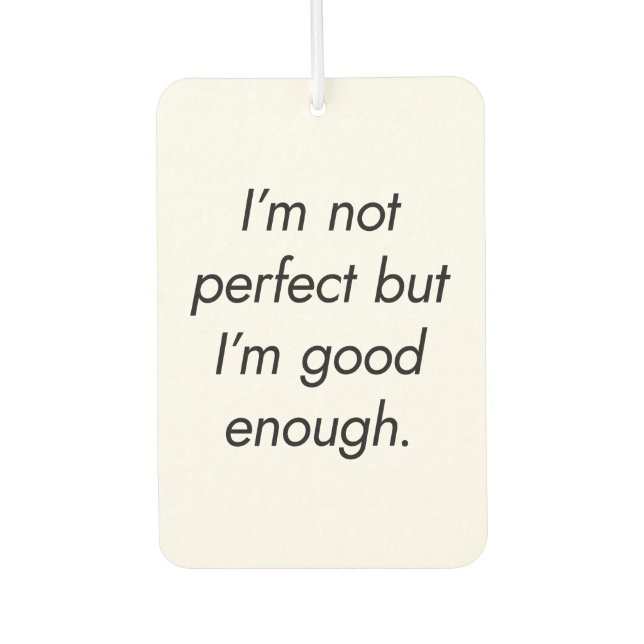 I'm Good Enough Air Freshener (Front)