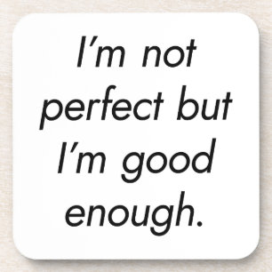 I'm Good Enough Hard Plastic Coaster