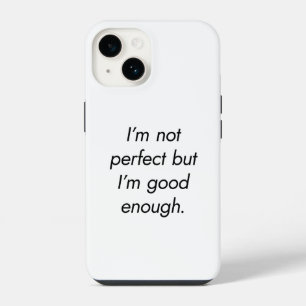 I'm Good Enough iPhone Case