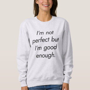 I'm Good Enough Women's Basic Sweatshirt