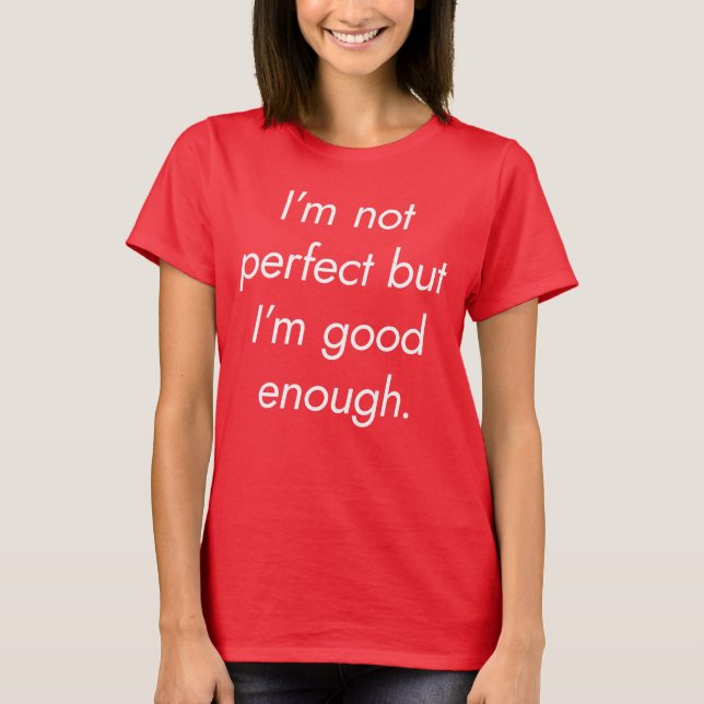 I'm Good Enough Women's Basic T-Shirt (Front)