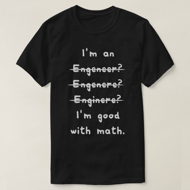 I'm Good with Math Funny Engineering Tee (Design Front)
