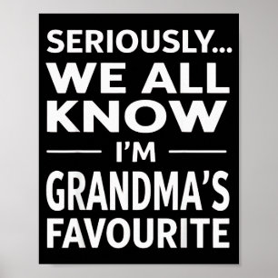 Im Grandmas Favorite Grandson Granddaughter Humor  Poster
