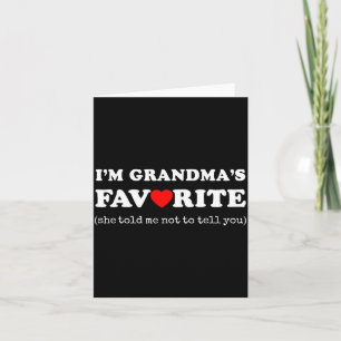 I'm Grandma's Favorite She Told Me Not To Tell You Card
