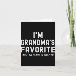 I'm Grandma's Favorite She Told Me Not To Tell You Card