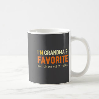 I'm Grandma's Favorite She Told Me Not To Tell You Coffee Mug