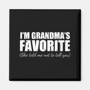 I'm Grandma's Favorite She Told Me Not To Tell You Magnet