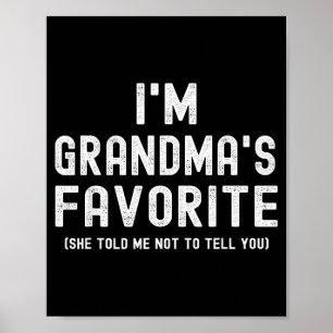 I'm Grandma's Favorite She Told Me Not To Tell You Poster
