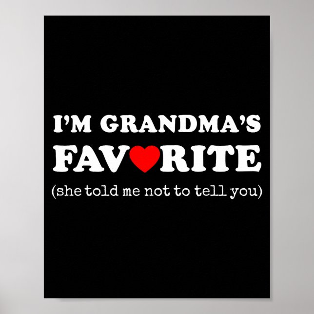 I'm Grandma's Favorite She Told Me Not To Tell You Poster (Front)