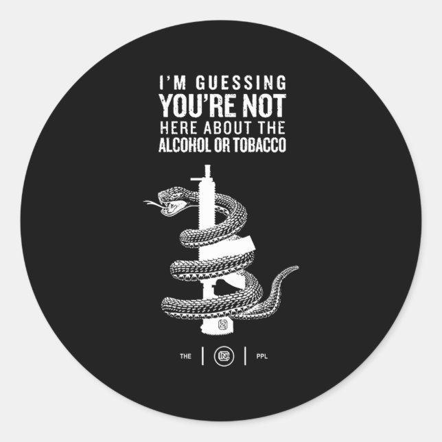 I'M Guessing You'Re Not Here About The Alcohol Or  Classic Round Sticker (Front)