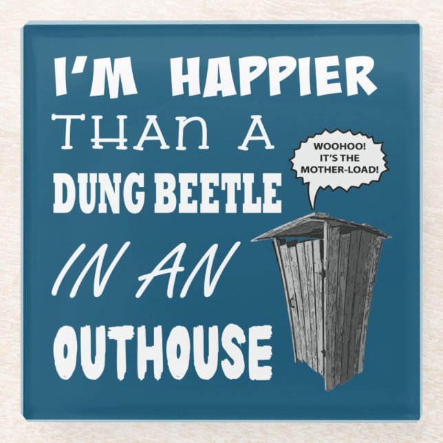 I'm happier than a Dung Beetle in an outhouse Glass Coaster (Front)