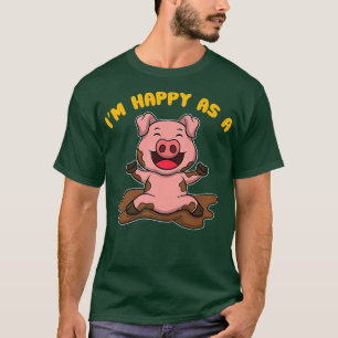 I'm Happy As A Pig Farmer  T-Shirt