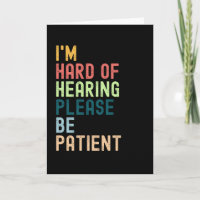 I'm Hard Of Hearing Please Be Patient