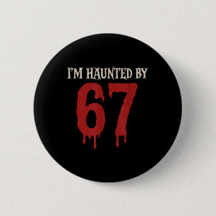 I'm Haunted Meme 67 Six Seven 6 7  Cm Round Badge