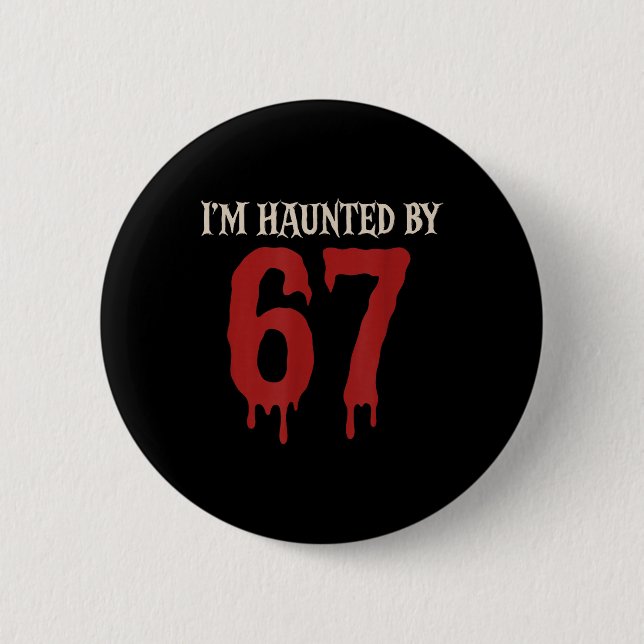 I'm Haunted Meme 67 Six Seven 6 7  Cm Round Badge (Front)