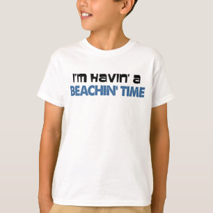 I'm Havin' A Beachin' Time T-Shirt