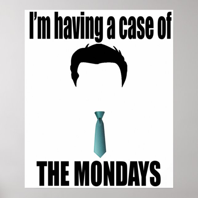 Im Having A Case Of The Mondays  Office Space Poster (Front)