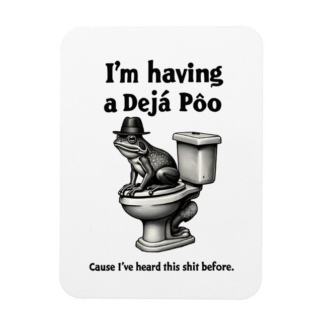 I'm Having a Déjà Poo Heard This Before Frog Magnet (Vertical)