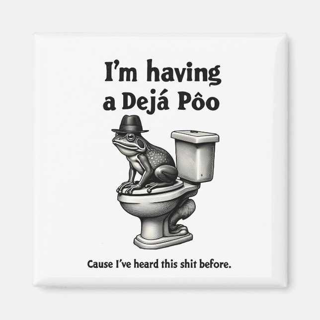 I'm Having a Déjà Poo Heard This Before Frog Magnet (Front)