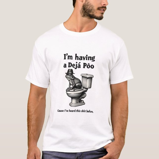 I'm Having a Déjà Poo Heard This Before Frog T-Shirt (Front)