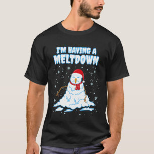 I'm Having a Meltdown Funny Snowman Breakdown Chri T-Shirt