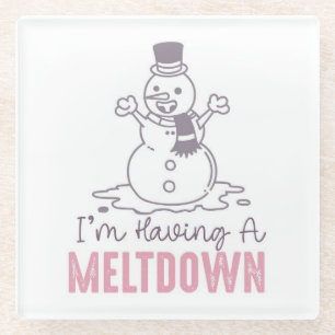 I'm Having a Meltdown - Funny Snowman Design Glass Coaster