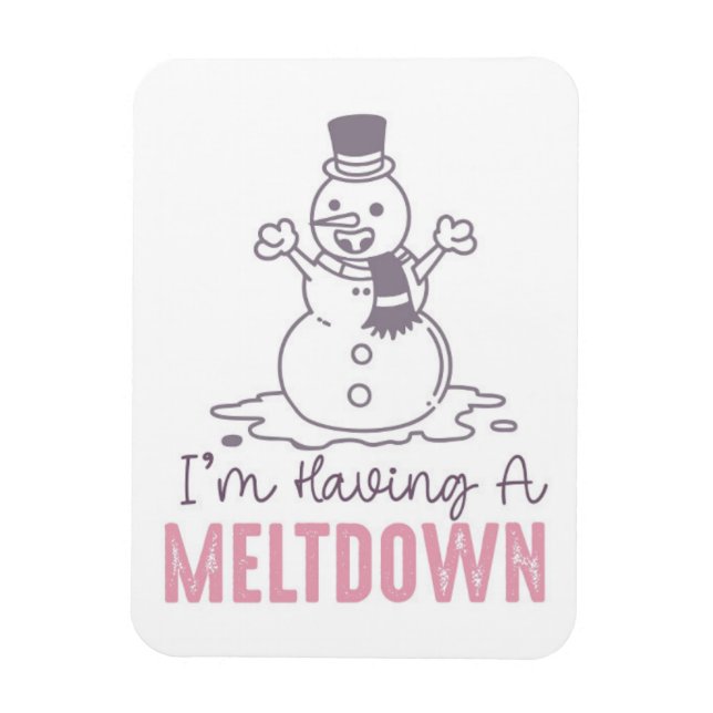 I'm Having a Meltdown - Funny Snowman Design Magnet (Vertical)
