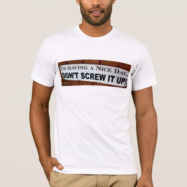 I'm Having A Nice Day... T-Shirt (Front)