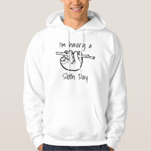 I'm Having a Sloth Day Hoodie