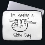 I'm Having a Sloth Day Laptop Sleeve<br><div class="desc">For lazy days when you can't be bothered doing anything but slobbing about the house watching box sets and you want people to know not to disturb.</div>