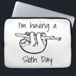 I'm Having a Sloth Day Laptop Sleeve<br><div class="desc">For lazy days when you can't be bothered doing anything but slobbing about the house watching box sets and you want people to know not to disturb.</div>