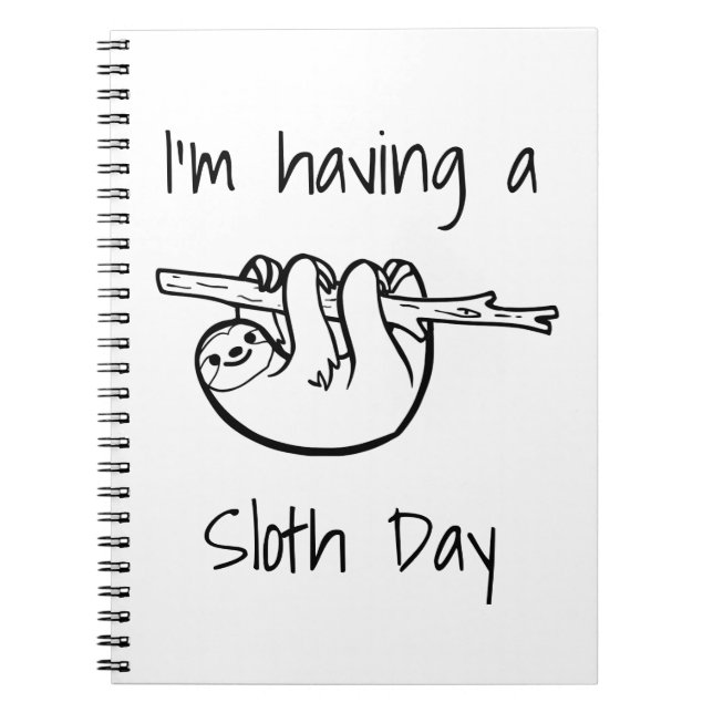 I'm Having a Sloth Day Spiral Notebook (Front)