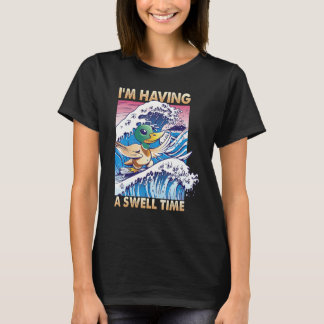 I'm Having A Swell Time  Surfing  Duck  Surf 1 T-Shirt