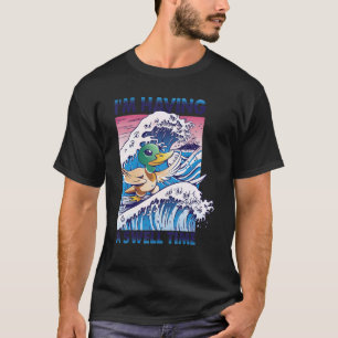 I'm Having A Swell Time Surfing Duck Surf T-Shirt