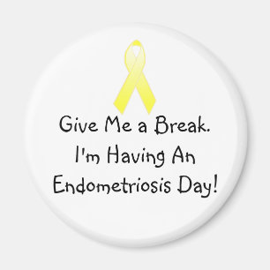 I'm Having An Endometriosis Day! Magnet