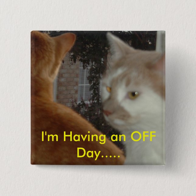 I'm Having an OFF Day... 15 Cm Square Badge (Front)