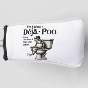 I'm Having Déjà Poo Cause I've Heard This Frog  Golf Head Cover