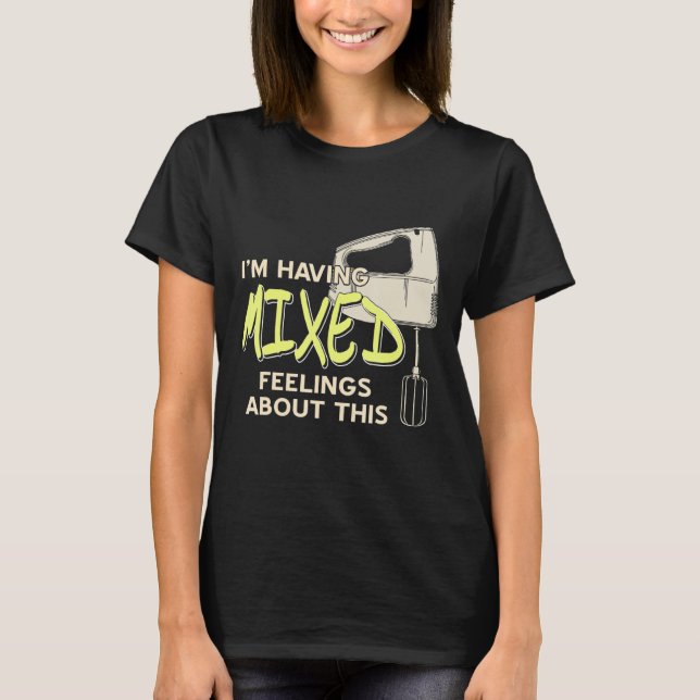 I'm Having Mixed Feelings About This Retro Baking  T-Shirt (Front)
