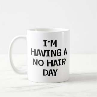 I'm Having No Hair Coffee Mug