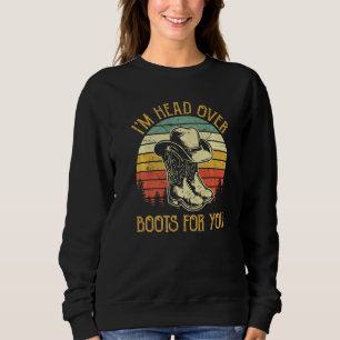 I'm Head Over Boots For You Southern Country Music Sweatshirt