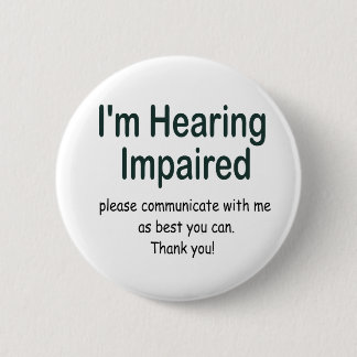 I'm hearing impaired 6 cm round badge