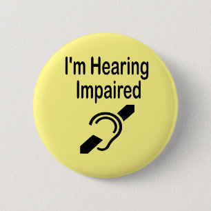 I'm Hearing Impaired 6 Cm Round Badge