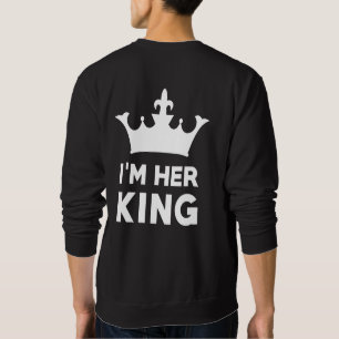 I'm Her King Sweatshirt