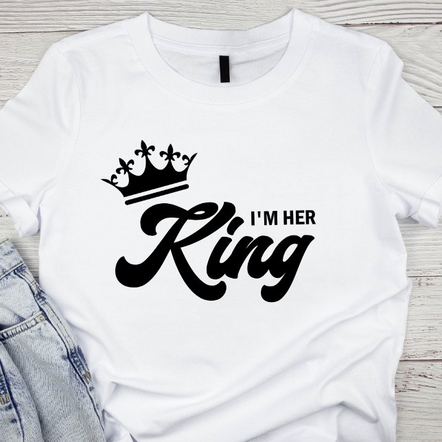 I'M HER KING T-Shirt (Creator Uploaded)