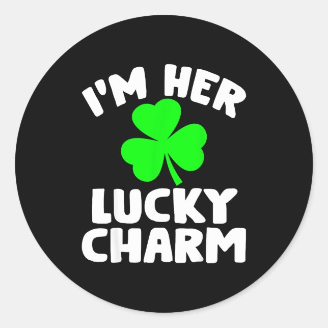 I'm Her Lucky Charm Funny Couples St Patrick's Day Classic Round Sticker (Front)